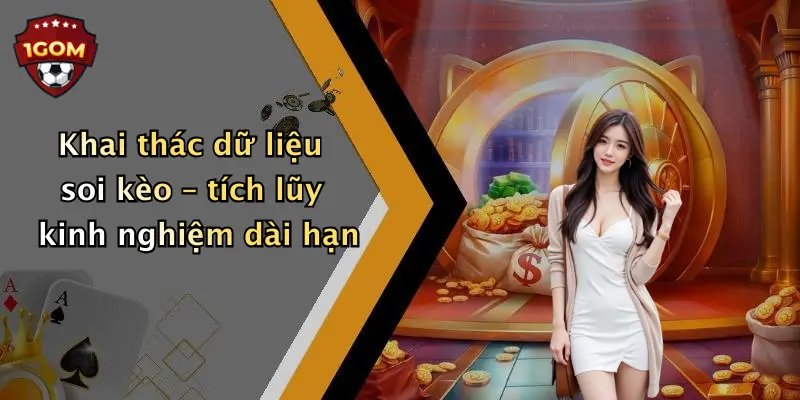 Khai thác dữ liệu soi kèo – tích lũy kinh nghiệm dài hạn