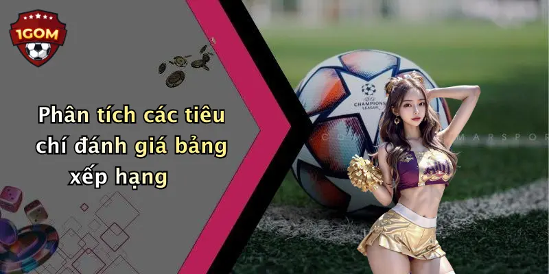 Phân tích các tiêu chí đánh giá bảng xếp hạng