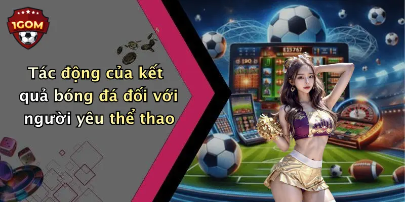 Tác động của kết quả bóng đá đối với người yêu thể thao
