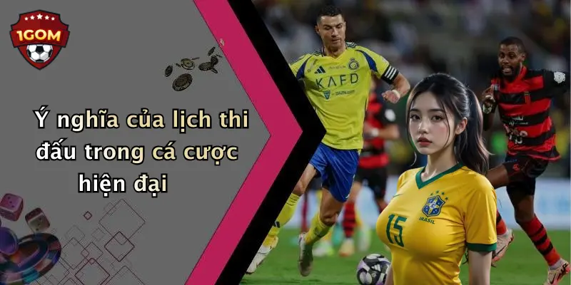 Ý nghĩa của lịch thi đấu trong cá cược hiện đại