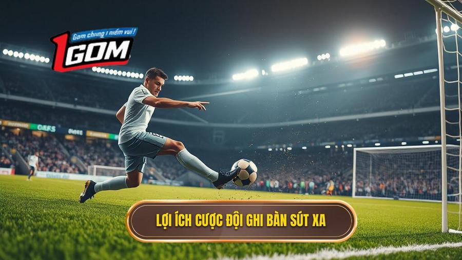 2. Tại sao nên tham gia Kèo cược đội ghi bàn từ tình huống sút xa ngoài vòng cấm?