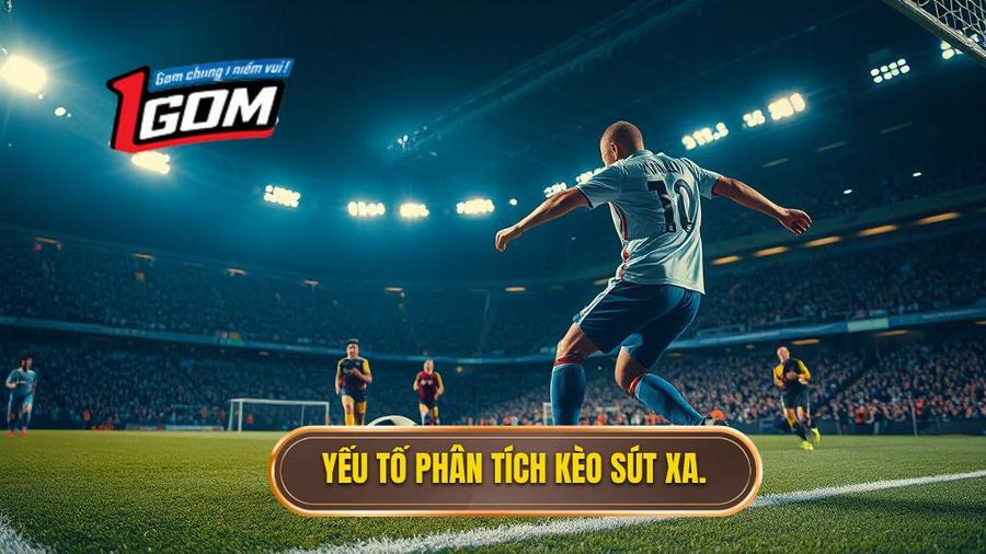 3. Các yếu tố then chốt khi phân tích Kèo cược đội ghi bàn từ tình huống sút xa ngoài vòng cấm