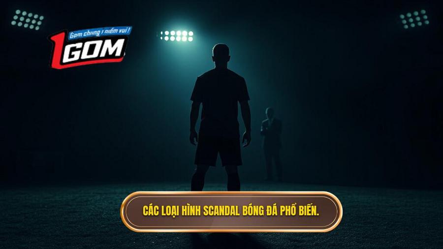 Bản chất và các loại hình scandal bóng đá phổ biến
