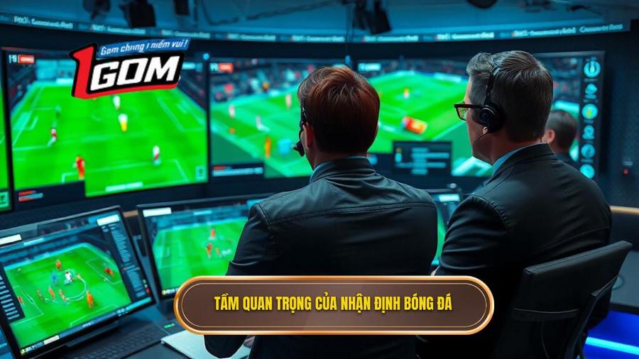 Tại sao nhận định bóng đá từ chuyên gia lại quan trọng?
