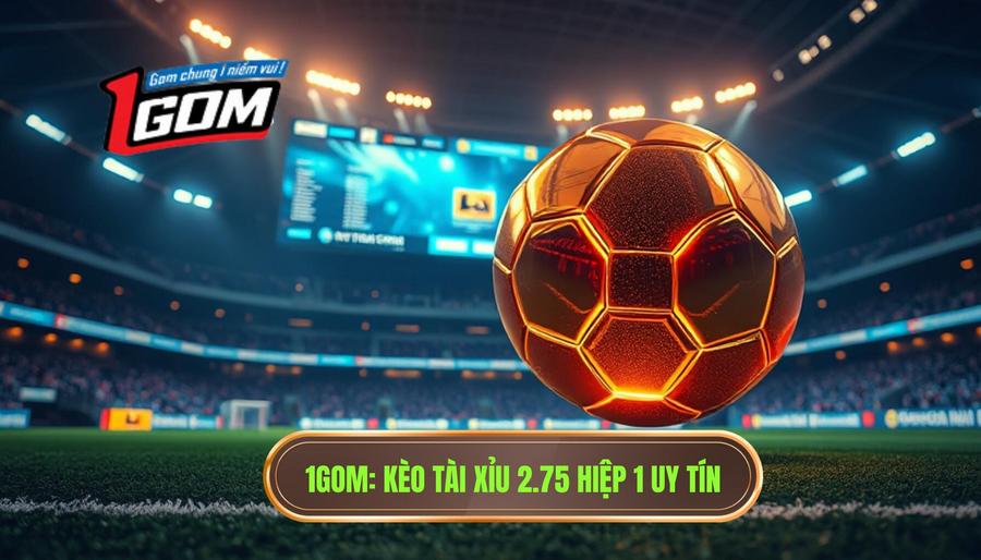 Kèo tài xỉu 2.75 hiệp 1
