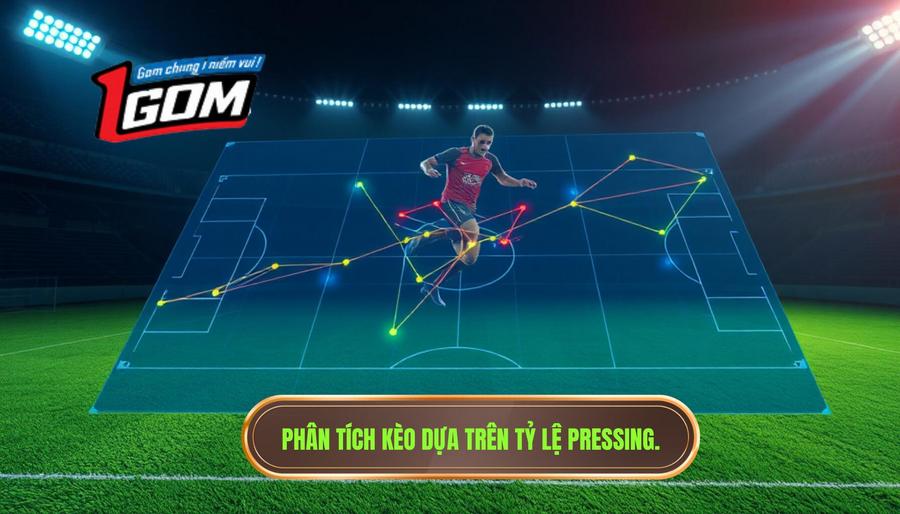 2. Phân tích kèo dựa trên tỷ lệ pressing.