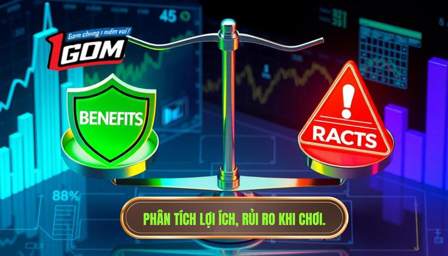 3. Phân tích lợi ích, rủi ro khi chơi.