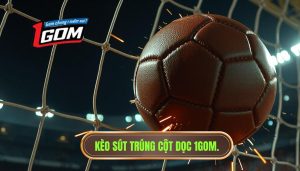 Kèo cược tổng số lần sút bóng trúng cột dọc
