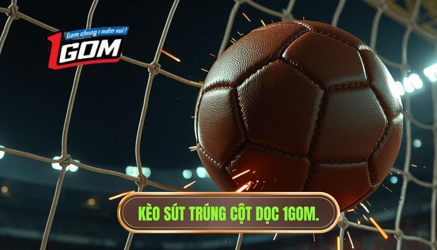 Kèo cược tổng số lần sút bóng trúng cột dọc