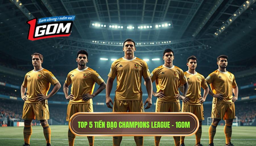 Top 5 tiền đạo cắm xuất sắc nhất Champions League